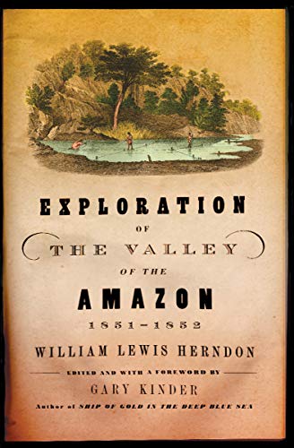 Exploration of the Valley of the Amazon, 1851-1852 by William Lewis Herndon