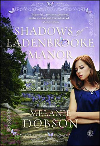 Shadows of Ladenbrooke Manor: A Novel by Melanie Dobson