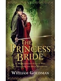 The Princess Bride: S. Morgenstern's Classic Tale of True Love and High Adventure