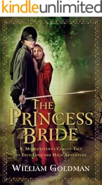 The Princess Bride: S. Morgenstern's Classic Tale of True Love and High Adventure