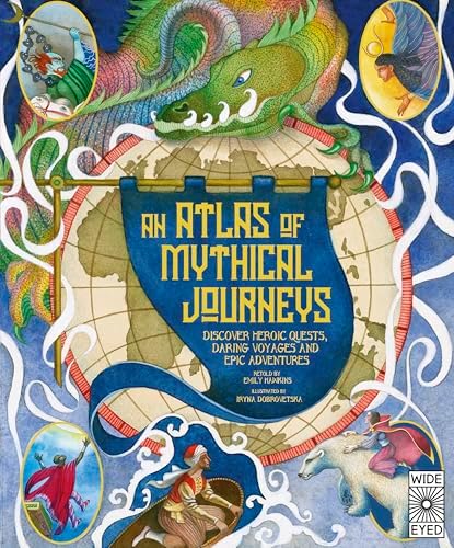 An Atlas of Lost Kingdoms: Discover Mythical Lands, Lost Cities