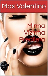 Livro Minha Vizinha Predileta (As Crônicas de Max Livro 2)
