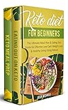 Keto Diet for Beginners: The Ultimate Meal Plan & Eating Out Guide for Effective Low Carb Weight Loss & Healthy Living Using Ketosis