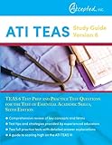 ATI TEAS Study Guide Version 6: TEAS 6 Test Prep and Practice Test Questions for the Test of Essenti ATI TEAS Study Guide Version 6: TEAS 6 Test Prep and Practice Test Questions for the Test of Essenti