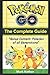 Pokemon Go The Complete Guide: With All Generation Pokedex Information from 1-721