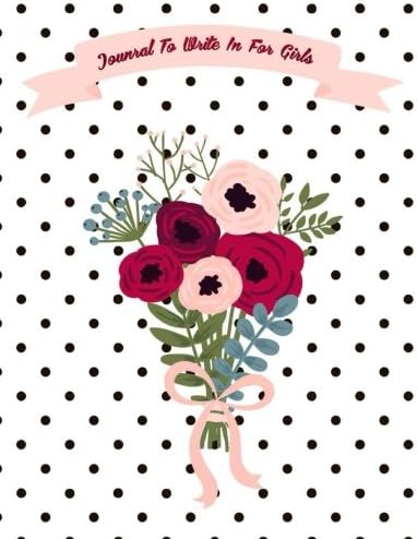 Journal To Write In For Girls: Lined Journal Notebook For Girls Kids Cute Journal For Use As Daily Diary or School Notebook Journal For Girls To Write in: Volume 3 (Journal Lined Notebook For Girls) Paperback – 11 Feb. 2018
