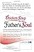 Chicken Soup for the Father's Soul: Stories to Open the Hearts and Rekindle the Spirits of Fathers (Chicken Soup for the Soul)