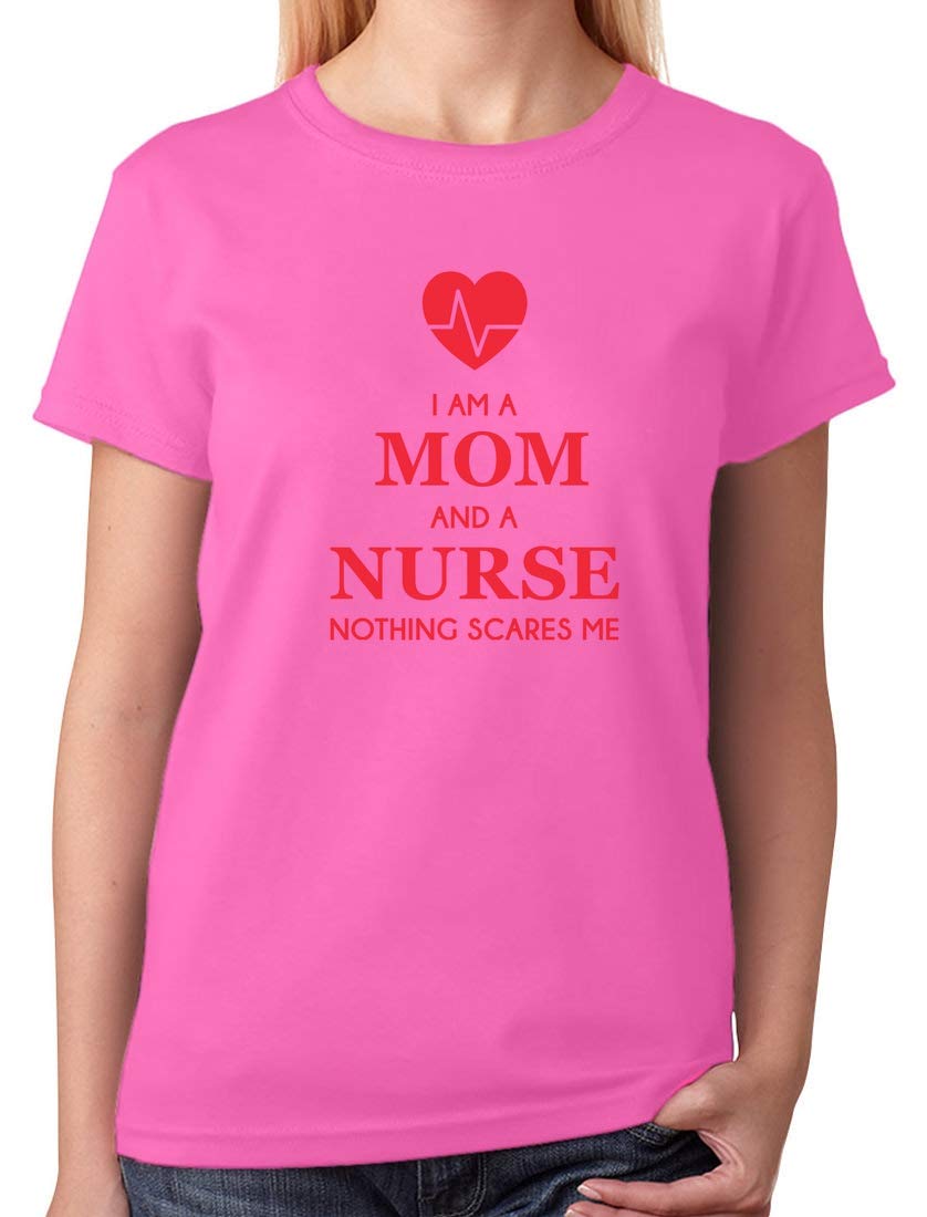 I Am A Mom And A Nurse Nothing Scares Me Funny Nurses Gifts Tshirt