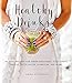 Healthy Drinks: 60 Vital Recipes for Green Smoothies, Juice Shots, Broths, Detox Water, Kombucha, an by Anna Ottosson