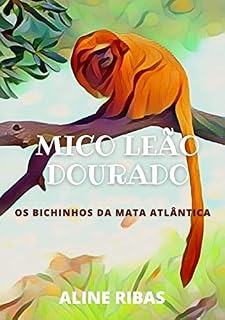 Livro Mico Leão Dourado: Os Bichinhos da Mata Atlântica