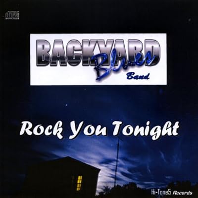 Backyard Blues Band Rock You Tonight Amazon Com Music