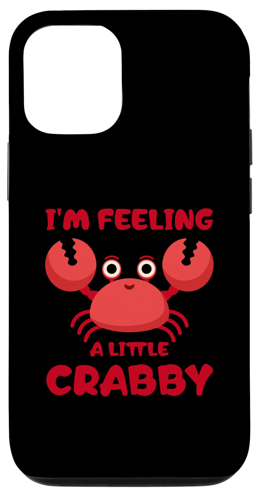 iPhone 14 I'm Feeling A Little Crabby Funny Cartoon Crab Case