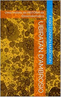 Livro Ubiratan D'Ambrosio: Uma história da HISTÓRIA da Etnomatemática