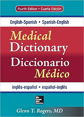 English Spanish Spanish English Medical Dictionary Fourth Edition Rogers Glenn 9780071829113 Amazon Com Books