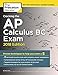 Cracking the AP Calculus BC Exam, 2018 Edition: Proven Techniques to Help You Score a 5 (College Test Preparation)