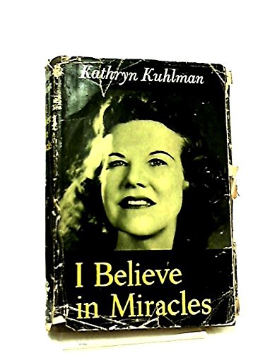 I believe in miracles by Kathryn Kuhlman (Hardcover)