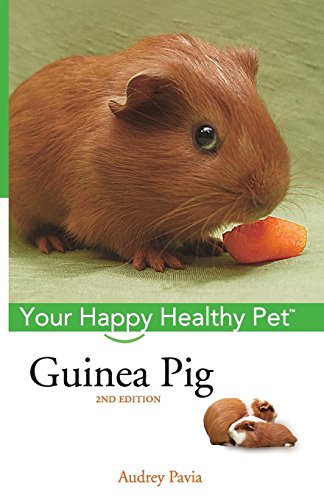 Guinea Pig: Your Happy Healthy Pet