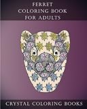 Ferret Coloring Book For Adults: 30 Cute Lovely Stress Relieving Ferret Design Coloring Pages For Adults And Grown Ups. (Animal) (Volume 30) by Crystal Coloring Books