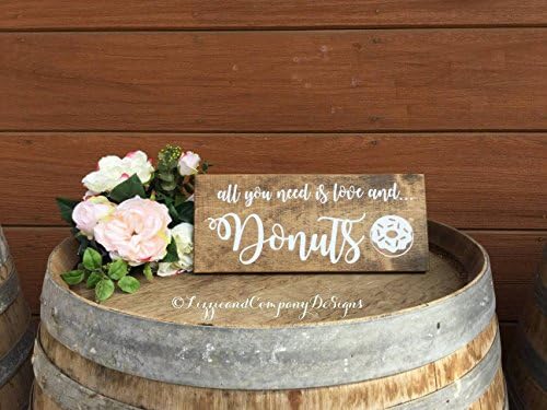 Norma Lily All You need is Love and Donuts SiGn Donut Bar Sign Cupcake Table Donut Wall Sign WeDDiNG Cake Stand Rustic Stained 12x5