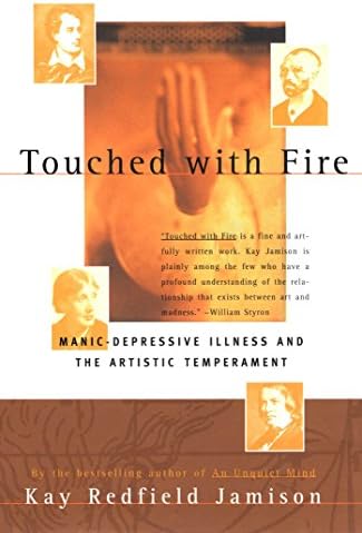 Touched With Fire: Manic-Depressive Illness and the Artistic Temperament