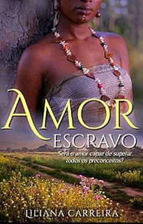 Livro Amor Escravo: Será o amor capaz de ultrapassar todos os preconceitos?