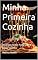 Livro Minha Primeira Cozinha: Receitas Fáceis Para Quem Mora Sozinho