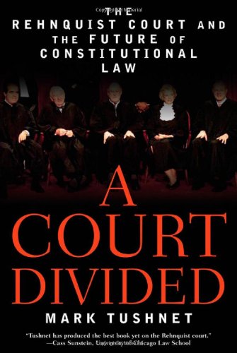A Court Divided: The Rehnquist Court and the Future of Constitutional Law