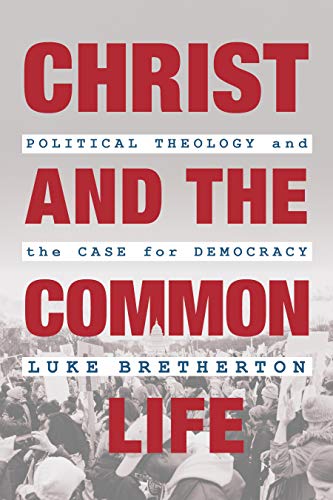 Ebook Christ and the Common Life: Political Theology and the Case for Democracy [P.P.T]