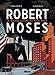 Robert Moses : Le maître caché de New York by 