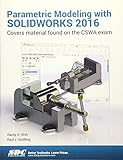 Parametric Modeling with SOLIDWORKS 2016 by Paul Schilling, Randy Shih