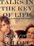 Talks In The Key Of Life - The Secret Behind The Method (Law Of Attraction Series Book 3)