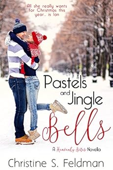 Pastels and Jingle Bells (Heavenly Bites Novella #1) (Heavenly Bites Novellas) by [Feldman, Christine S.]