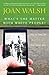 What's the Matter with White People: Why We Long for a Golden Age That Never Was by Joan Walsh