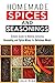 Homemade Spices and Seasonings: Simple Guide to Making Amazing Seasoning and Spice Mixes for Delicious Meals (Quick & Simple Recipes)