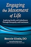 Image de Engaging the Movement of Life: Exploring Health and Embodiment Through Osteopathy and Continuum