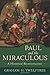 Paul and the Miraculous: A Historical Reconstruction
