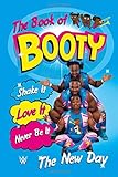 The Book of Booty: Shake It. Love It. Never Be It.: From WWE's The New Day