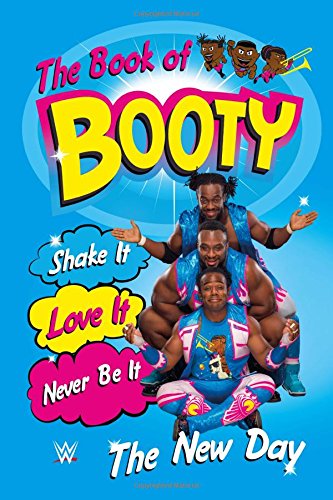 The Book of Booty: Shake It. Love It. Never Be It.: From WWE's The New Day