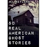 50 Real American Ghost Stories: A journey into the haunted history of the United States – 1800 to 1899