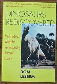 Dinosaurs Rediscovered New Findings Which Are