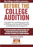 Before The College Audition: A guide for creating your list of acting and musical theatre undergradu by 