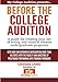 Before The College Audition: A guide for creating your list of acting and musical theatre undergradu by 