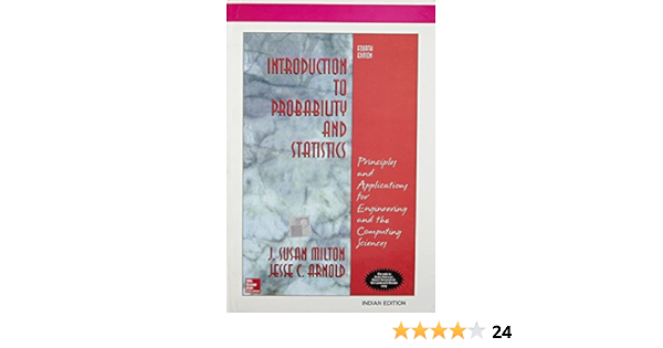 Introduction To Probability And Statistics Principles And Applications For Engineering And The Puting Science International Edition Edition Fourth Milton 9780070636941 Books