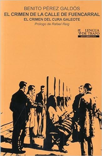 El Crimen De La Calle De Fuencarral El Crimen Del Cura Galeote Quince Por Quince Spanish Edition Perez Galdos Benito Reig Rafael 9788483811139 Amazon Com Books