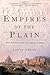 Empires of the Plain: Henry Rawlinson and the Lost Languages of Babylon by 