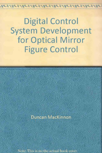 Digital Control System Development for Optical Mirror Figure Control Digital Control System Development for Optical Mirror Figure Control