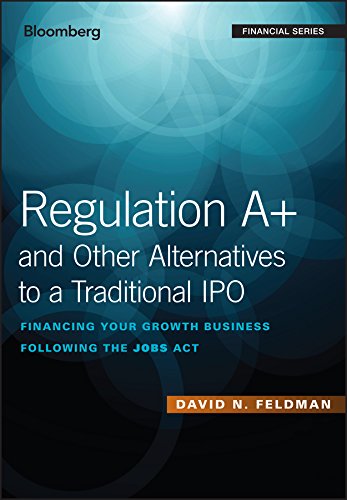 [EBOOK] Regulation A+ and Other Alternatives to a Traditional IPO: Financing Your Growth Business Following<br />PPT