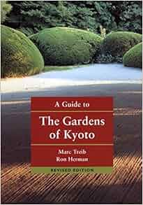 A Guide To The Gardens Of Kyoto Marc Treib Ron Herman