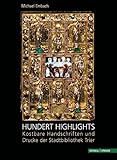 Image de Hundert Highlights: Kostbare Handschriften und Drucke der Stadtbibliothek Trier (German Edition)
