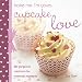 Bake Me I'm Yours . . . Cupcake Love (Bake me I'm yours . . .) by Zoe Clark